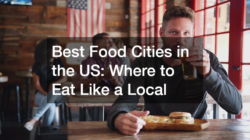 Best Food Cities in the US: Where to Eat Like a Local